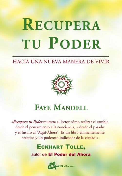 RECUPERA TU PODER. HACIA UNA NUEVA MANERA DE VIVIR | 9788484450887 | MANDELL, FAYE | Librería Castillón - Comprar libros online Aragón, Barbastro