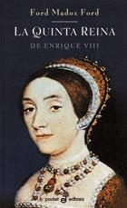 QUINTA REINA DE ENRIQUE VIII, LA (POCKET) | 9788435016872 | MADOX FORD, FORD | Librería Castillón - Comprar libros online Aragón, Barbastro