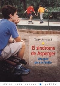 SINDROME DE ASPERGER, EL. UNA GUIA PARA LA FAMILIA | 9788449312854 | ATTWOOD, TONY | Librería Castillón - Comprar libros online Aragón, Barbastro