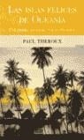 ISLAS FELICES DE OCEANIA, LAS | 9788466606639 | THEROUX, PAUL | Librería Castillón - Comprar libros online Aragón, Barbastro