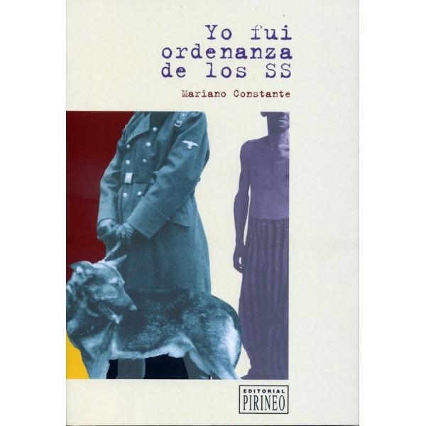 YO FUI ORDENANZA DE LOS SS | 9788487997846 | CONSTANTE, MARIANO | Librería Castillón - Comprar libros online Aragón, Barbastro