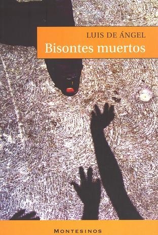 BISONTES MUERTOS | 9788495776365 | DE ANGEL, LUIS | Librería Castillón - Comprar libros online Aragón, Barbastro