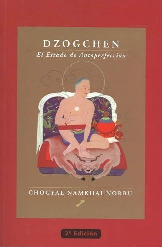 DZOGCHEN. EL ESTADO DE AUTOPERFECCION | 9788495496218 | NAMKHAI NORBU, CHÖGYAL | Librería Castillón - Comprar libros online Aragón, Barbastro