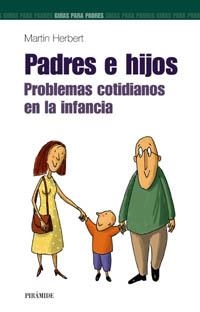 PADRES E HIJOS. PROBLEMAS COTIDIANOS EN LA INFANCIA | 9788436817348 | HERBERT, MARTIN | Librería Castillón - Comprar libros online Aragón, Barbastro