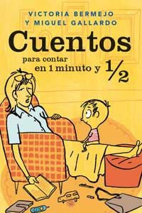 CUENTOS PARA CONTAR EN 1 MINUTO Y 1/2 | 9788479019082 | BERMEJO, VICTORIA; GALLARDO, MIGUEL | Librería Castillón - Comprar libros online Aragón, Barbastro