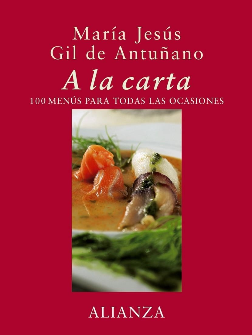 A LA CARTA 100 MENUS PARA TODAS LAS OCASIONES | 9788420641348 | GIL DE ANTUÑANO, MARIA JESUS | Librería Castillón - Comprar libros online Aragón, Barbastro