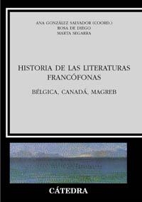 HISTORIA DE LAS LITERATURAS FRANCOFONAS | 9788437620121 | GONZALEZ SALVADOR, ANA (COORD.) | Librería Castillón - Comprar libros online Aragón, Barbastro