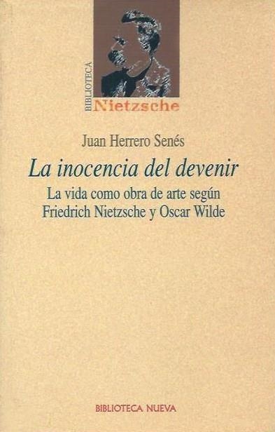 INOCENCIA DEL DEVENIR, LA. LA VIDA COMO OBRA DE ARTE SEGUN | 9788497420587 | HERRERO SENES, JUAN | Librería Castillón - Comprar libros online Aragón, Barbastro