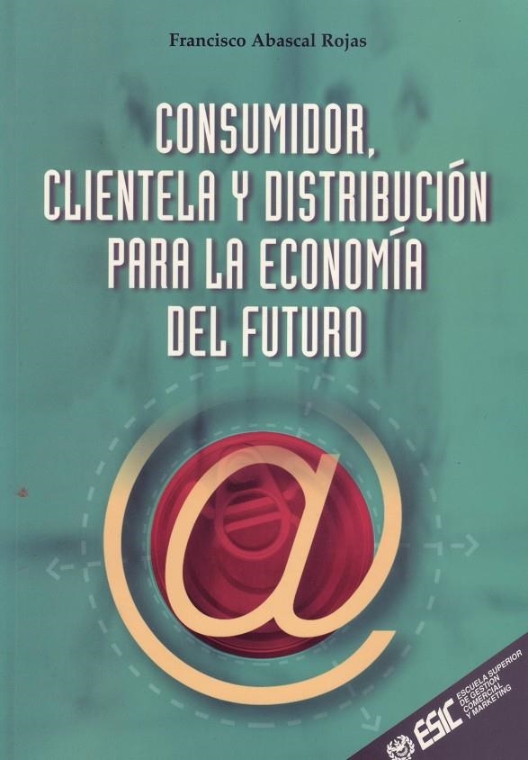 CONSUMIDOR, CLIENTELA Y DISTRIBUCION PARA LA ECONOMIA | 9788473563109 | Librería Castillón - Comprar libros online Aragón, Barbastro