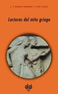 LECTURAS DEL MITO GRIEGO | 9788446015406 | BERMEJO BARRERA, J.C.; DIEZ PLATAS, F. | Librería Castillón - Comprar libros online Aragón, Barbastro