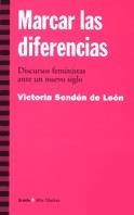 MARCAR LAS DIFERENCIAS. DISCURSOS FEMINISTAS ANTE UN NUEVO O | 9788474266115 | SENDON DE LEON, VICTORIA | Librería Castillón - Comprar libros online Aragón, Barbastro