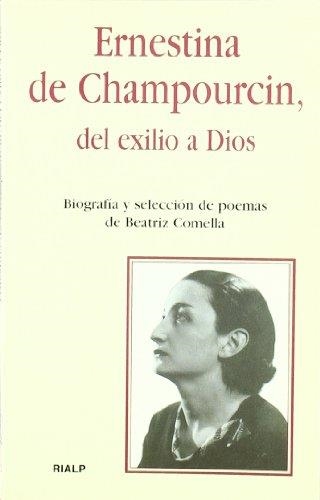 ERNESTINA DE CHAMPOURCIN, DEL EXILIO A DIOS | 9788432134227 | COMELLA, BEATRIZ | Librería Castillón - Comprar libros online Aragón, Barbastro