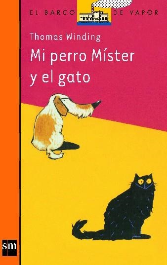 MI PERRO MISTER Y EL GATO (BARCO VAPOR NARANJA) | 9788434890091 | WINDING, THOMAS | Librería Castillón - Comprar libros online Aragón, Barbastro