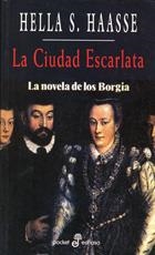 CIUDAD ESCARLATA, LA. LA NOVELA DE LOS BORGIA (POCKET) | 9788435016612 | HAASSE, HELLA S. | Librería Castillón - Comprar libros online Aragón, Barbastro