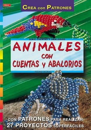 Serie Abalorios nº 5. ANIMALES CON CUENTAS Y ABALORIOS | 9788495873149 | Moras, Ingrid | Librería Castillón - Comprar libros online Aragón, Barbastro