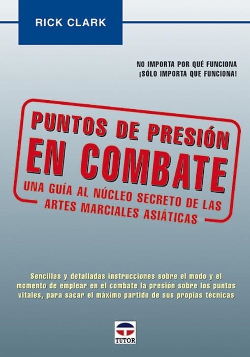 PUNTOS DE PRESIÓN EN COMBATE | 9788479023720 | Clark, Rick | Librería Castillón - Comprar libros online Aragón, Barbastro