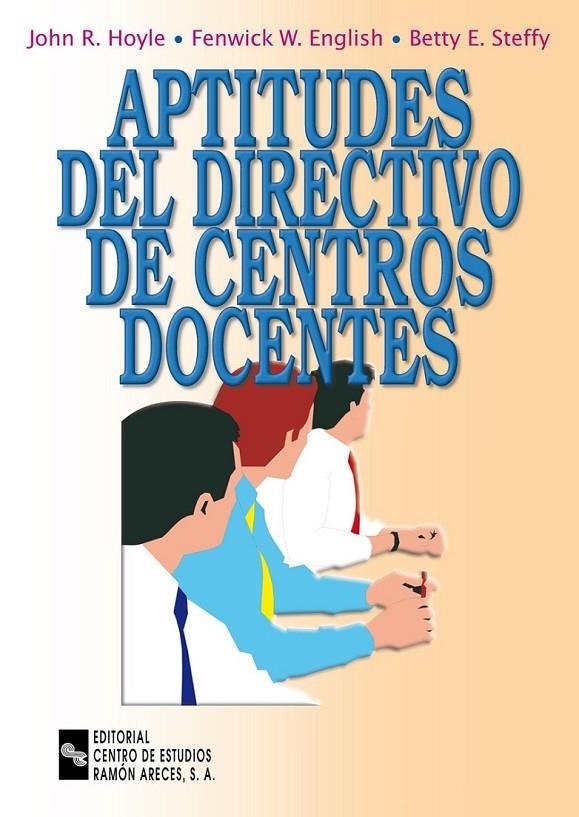 APTITUDES DEL DIRECTIVO DE CENTROS DOCENTES | 9788480045575 | HOYLE, JOHN R.; ENGLISH, FENWICK W.; STEFFY, BETTY | Librería Castillón - Comprar libros online Aragón, Barbastro