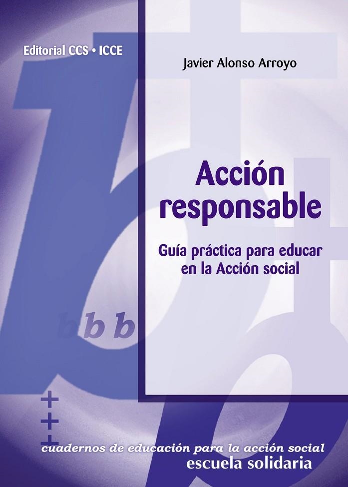 ACCION RESPONSABLE GUIA PRACTICA PARA EDUCAR EN LA ACCION SO | 9788483166116 | ALONSO ARROYO, JAVIER | Librería Castillón - Comprar libros online Aragón, Barbastro