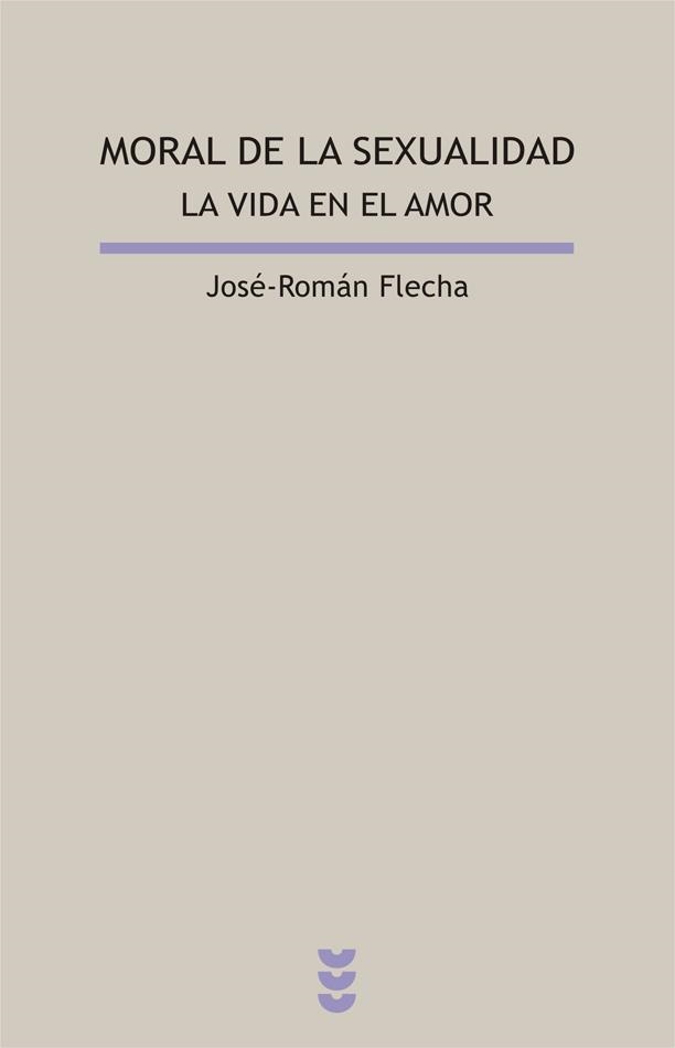 MORAL DE LA SEXUALIDAD : LA VIDA EN EL AMOR | 9788430115488 | FLECHA, JOSE ROMAN | Librería Castillón - Comprar libros online Aragón, Barbastro