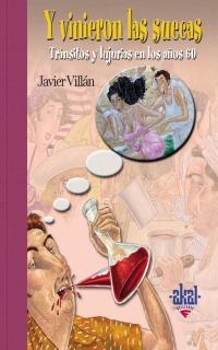 Y VINIERON LAS SUECAS. TRANSITOS Y LUJURIAS EN LOS AÑOS 60 | 9788446018261 | VILLAN, JAVIER | Librería Castillón - Comprar libros online Aragón, Barbastro