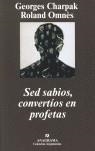 SED SABIOS CONVERTIOS EN PROFETAS | 9788433962188 | CHARPAK, GEORGES; OMNES, ROLAND | Librería Castillón - Comprar libros online Aragón, Barbastro