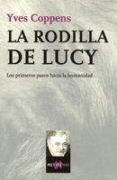 RODILLA DE LUCY, LA. LOS PRIMEROS PASOS HACIA LA HUMANIDAD | 9788483109908 | COPPENS, YVES | Librería Castillón - Comprar libros online Aragón, Barbastro