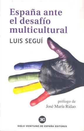 ESPAÑA ANTE EL DESAFIO MULTICULTURAL | 9788432311024 | SEGUI, LUIS | Librería Castillón - Comprar libros online Aragón, Barbastro