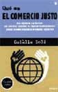 QUE ES EL COMERCIO JUSTO | 9788479018955 | SOLE, EULALIA | Librería Castillón - Comprar libros online Aragón, Barbastro