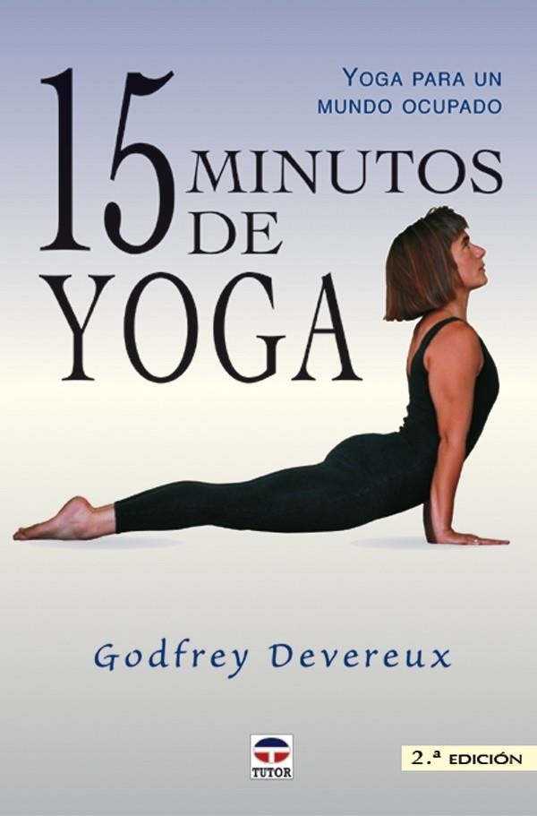 15 MINUTOS DE YOGA | 9788479023836 | Devereux, Godfrey | Librería Castillón - Comprar libros online Aragón, Barbastro