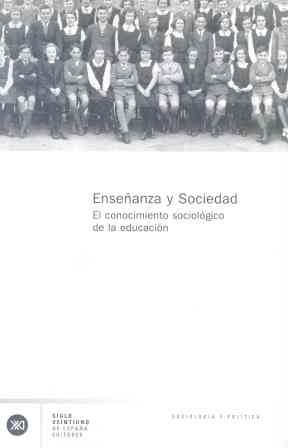 ENSEÑANZA Y SOCIEDAD. EL CONOCIMIENTO SOCIOLOGICO DE LA EDUC | 9788432311147 | GUERRERO SERON, ANTONIO | Librería Castillón - Comprar libros online Aragón, Barbastro