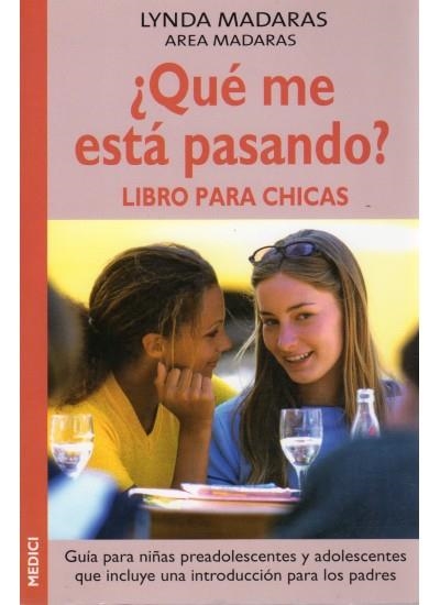 QUE ME ESTA PASANDO? LIBRO PARA CHICAS | 9788489778986 | MADARAS, LYNDA | Librería Castillón - Comprar libros online Aragón, Barbastro