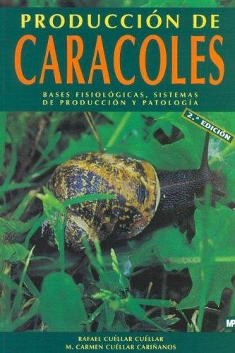 PRODUCCION DE CARACOLES 2ED. | 9788484761082 | CUELLAR CUELLAR, RAFAEL; CUELLAR CARIÑANOS, MA.CAR | Librería Castillón - Comprar libros online Aragón, Barbastro