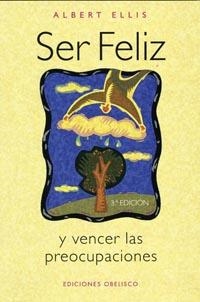 SER FELIZ Y VENCER LAS PREOCUPACIONES | 9788477208860 | ELLIS, ALBERT | Librería Castillón - Comprar libros online Aragón, Barbastro