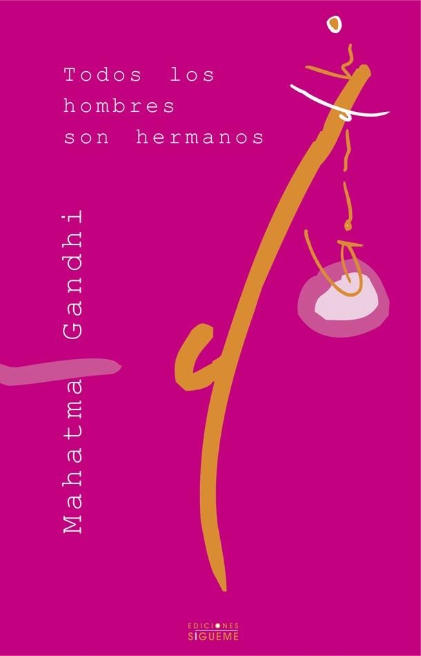 TODOS LOS HOMBRES SON HERMANOS | 9788430114009 | GANDHI, MAHATMA | Librería Castillón - Comprar libros online Aragón, Barbastro