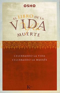 LIBRO DE LA VIDA Y LA MUERTE, EL | 9788472455351 | OSHO | Librería Castillón - Comprar libros online Aragón, Barbastro