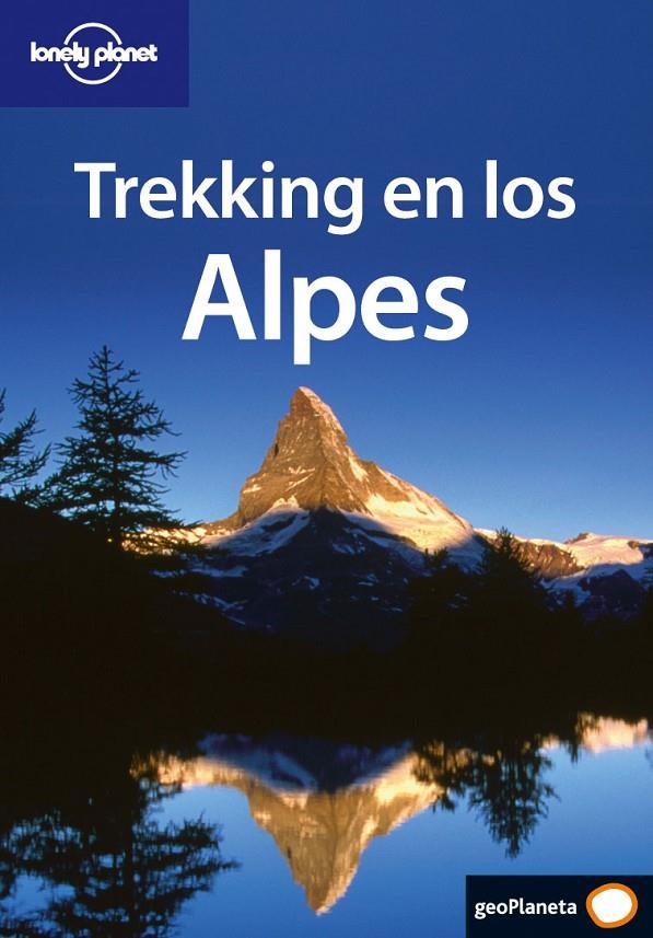 TREKKING EN LOS ALPES (LONELY PLANET) | 9788408056102 | FAIRBAIRN, HELEN Y OTROS | Librería Castillón - Comprar libros online Aragón, Barbastro