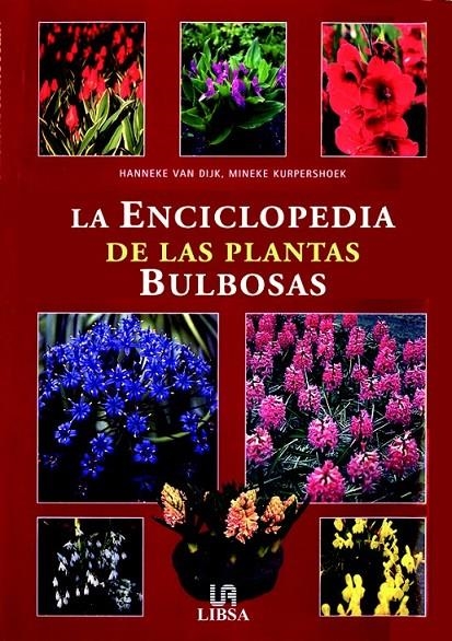 ENCICLOPEDIA DE LAS PLANTAS BULBOSAS, LA | 9788466206297 | VAN DIJK, HANNEKE; KURPERSHOEK, MINEKE | Librería Castillón - Comprar libros online Aragón, Barbastro