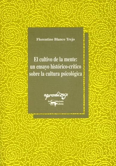 CULTIVO DE LA MENTE, EL: UN ENSAYO HISTORICO-CRITICO SOBRE L | 9788477741411 | BLANCO TREJO, FLORENTINO | Librería Castillón - Comprar libros online Aragón, Barbastro