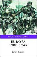 EUROPA 1900-1945 (HISTORIA DE EUROPA OXFORD) | 9788484324331 | JACKSON, JULIAN | Librería Castillón - Comprar libros online Aragón, Barbastro