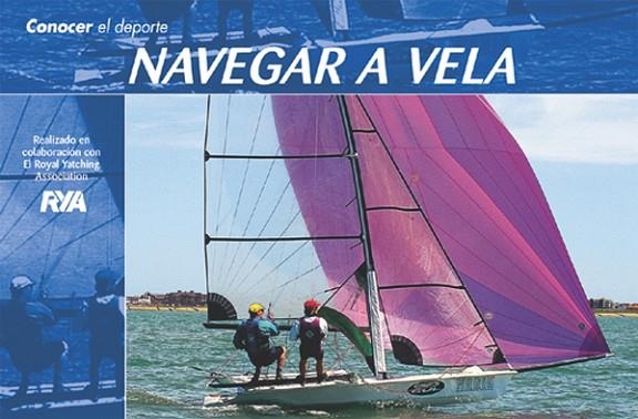 Conocer el Deporte. NAVEGAR A VELA | 9788479023768 | RYA | Librería Castillón - Comprar libros online Aragón, Barbastro