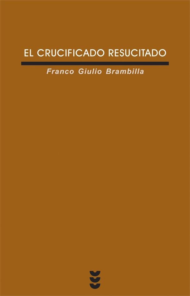 CRUCIFICADO RESUCITADO, EL | 9788430114856 | GIULIO BRAMBILLA, FRANCO | Librería Castillón - Comprar libros online Aragón, Barbastro