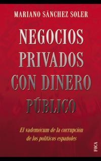 NEGOCIOS PRIVADOS CON DINERO PUBLICO. EL VADEMUCUM DE LA COR | 9788495440327 | SANCHEZ SOLER, MARIANO | Librería Castillón - Comprar libros online Aragón, Barbastro