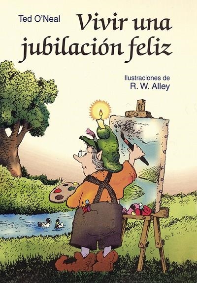 VIVIR UNA JUBILACION FELIZ | 9788428524070 | O'NELA, TED | Librería Castillón - Comprar libros online Aragón, Barbastro