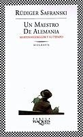 UN MAESTRO DE ALEMANIA. MARTIN HIDEGGER Y SU TIEMPO (FABULA) | 9788483108666 | SAFRANSKI, RÜDIGER | Librería Castillón - Comprar libros online Aragón, Barbastro