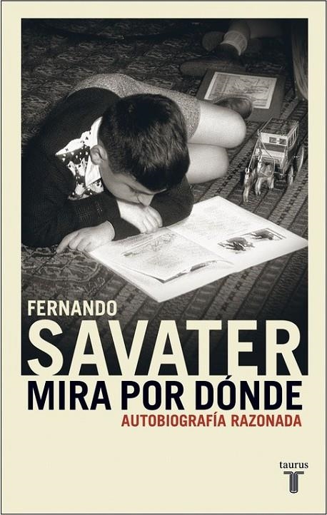 MIRA POR DONDE. AUTOBIOGRAFIA RAZONADA | 9788430604982 | Fernando Savater | Librería Castillón - Comprar libros online Aragón, Barbastro