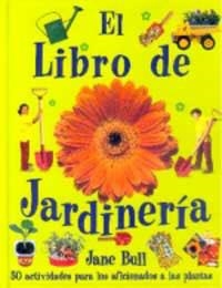 LIBRO DE LA JARDINERIA, EL | 9788427246706 | BULL, JANE | Librería Castillón - Comprar libros online Aragón, Barbastro