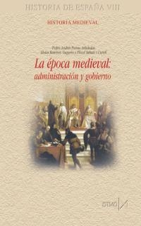 EPOCA MEDIEVAL: ADMINISTRACION Y GOBIERNO, LA | 9788470904356 | PORRAS ARBOLEDAS, PEDRO ANDRES; Y OTROS | Librería Castillón - Comprar libros online Aragón, Barbastro