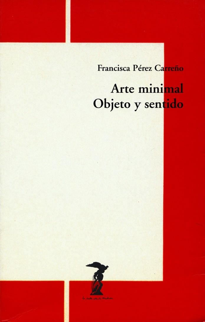 ARTE MINIMAL OBJETO Y SENTIDO | 9788477746270 | PEREZ CARREÑO, FRANCISCA | Librería Castillón - Comprar libros online Aragón, Barbastro