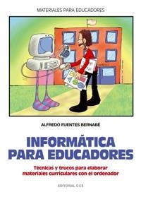 INFORMATICA PARA EDUCADORES | 9788483166376 | FUENTES BERNABE, ALFREDO | Librería Castillón - Comprar libros online Aragón, Barbastro