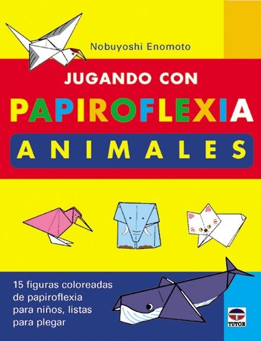 JUGANDO CON PAPIROFLEXIA. ANIMALES | 9788479023928 | Enomoto, Nobuyoshi | Librería Castillón - Comprar libros online Aragón, Barbastro